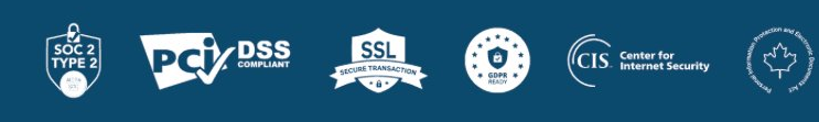 SOC 2 Type II, PCI DSS, SSL Secure Transaction, GDPR, CIS, Privacy Protection Canada